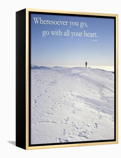 Wheresoever you go, go with all your heart.-AdventureArt-Framed Premier Image Canvas