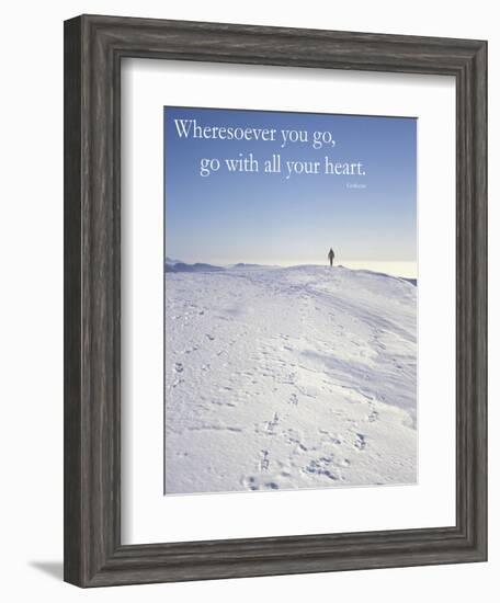 Wheresoever you go, go with all your heart.-AdventureArt-Framed Photographic Print