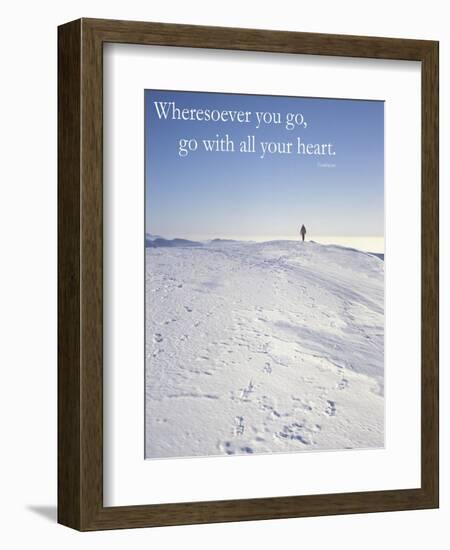 Wheresoever you go, go with all your heart.-AdventureArt-Framed Photographic Print