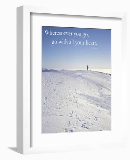 Wheresoever you go, go with all your heart.-AdventureArt-Framed Photographic Print