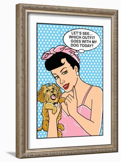 Which Outfit Goes With My Dog Today-Dog is Good-Framed Art Print