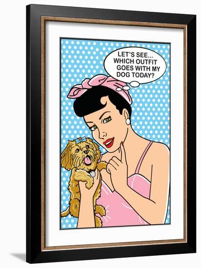 Which Outfit Goes With My Dog Today-Dog is Good-Framed Art Print