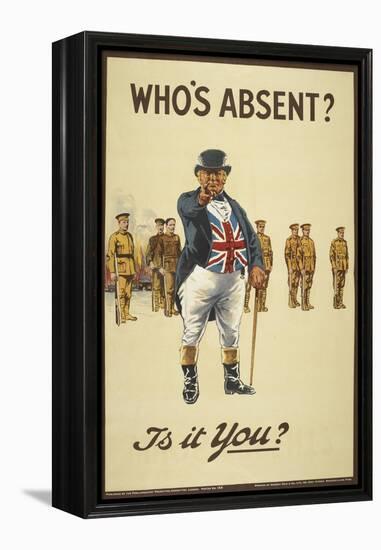 Who's Absent ?" Is It You ? a Recriutment Poster Showing 'John Bull' Pointing His Finger-null-Framed Premier Image Canvas