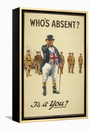 Who's Absent ?" Is It You ? a Recriutment Poster Showing 'John Bull' Pointing His Finger-null-Framed Premier Image Canvas