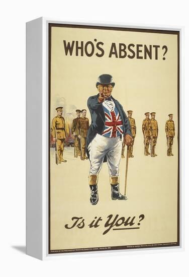 Who's Absent ?" Is It You ? a Recriutment Poster Showing 'John Bull' Pointing His Finger-null-Framed Premier Image Canvas