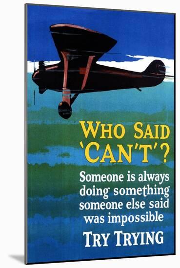 Who Said Can't - Try Trying - Airplane Flying Poster-Lantern Press-Mounted Art Print