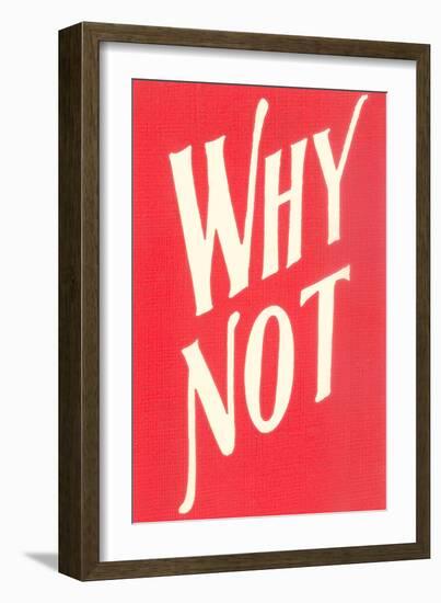 Why Not?-null-Framed Art Print