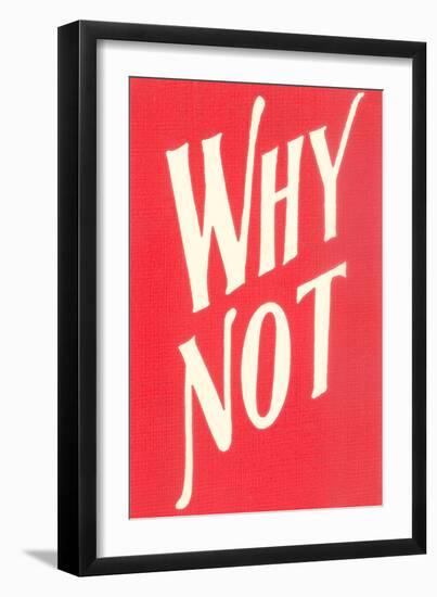 Why Not?-null-Framed Art Print