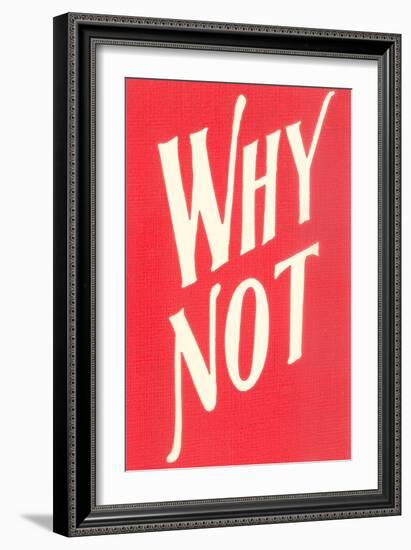 Why Not?-null-Framed Premium Giclee Print