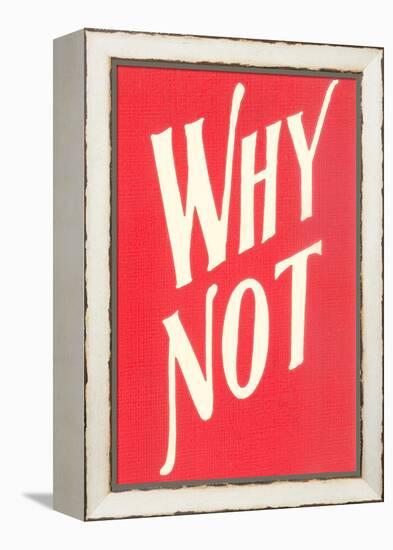 Why Not?-null-Framed Stretched Canvas