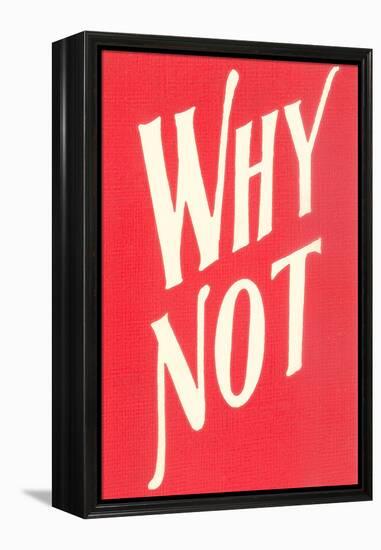 Why Not?-null-Framed Stretched Canvas