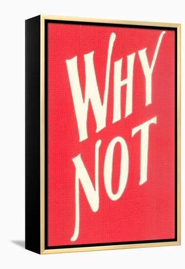 Why Not?-null-Framed Stretched Canvas