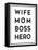 Wife Mom Boss Hero-Anna Quach-Framed Stretched Canvas