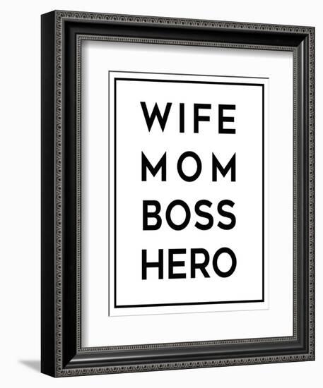 Wife Mom Boss Hero-Anna Quach-Framed Premium Giclee Print