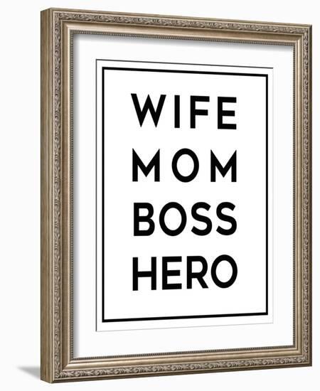 Wife Mom Boss Hero-Anna Quach-Framed Art Print