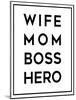 Wife Mom Boss Hero-Anna Quach-Mounted Art Print