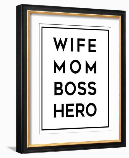 Wife Mom Boss Hero-Anna Quach-Framed Art Print