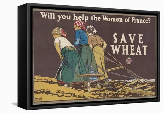 Will you help the women of France? Save wheat, 1918-Edward Penfield-Framed Premier Image Canvas