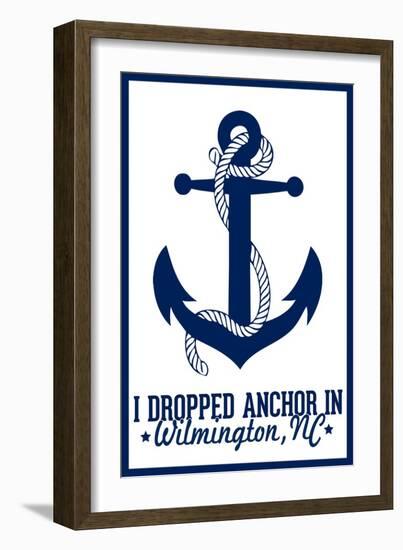 Wilmington, North Carolina - I Dropped Anchor in Wilmington - Lantern Press Arkwork-Lantern Press-Framed Art Print