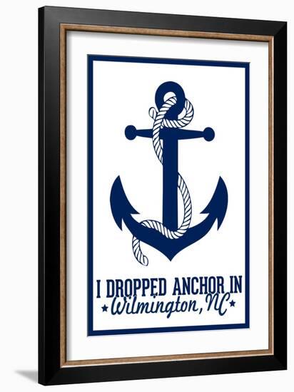 Wilmington, North Carolina - I Dropped Anchor in Wilmington - Lantern Press Arkwork-Lantern Press-Framed Art Print