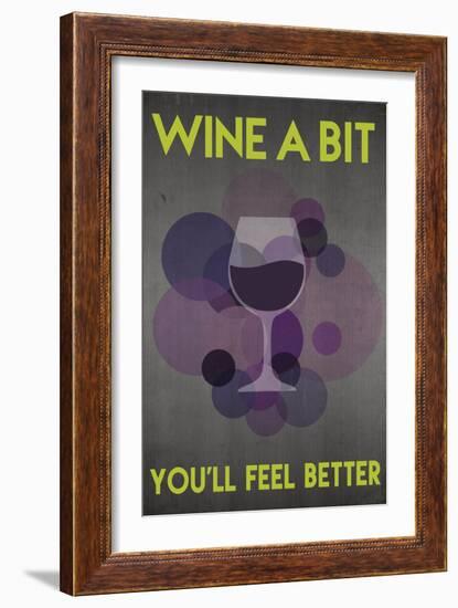 Wine a Bit, You'll Feel Better-Lantern Press-Framed Premium Giclee Print