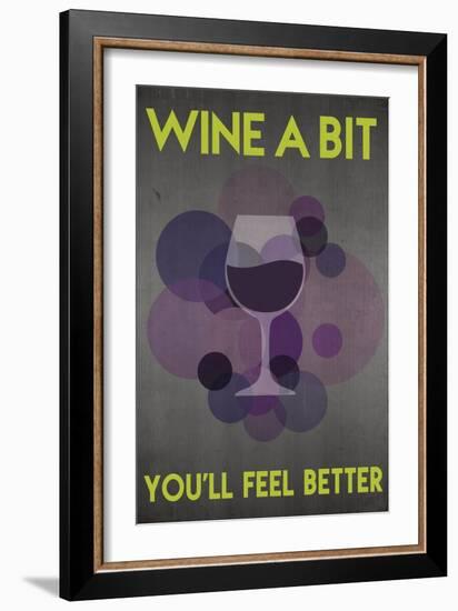 Wine a Bit, You'll Feel Better-Lantern Press-Framed Premium Giclee Print