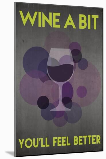 Wine a Bit, You'll Feel Better-Lantern Press-Mounted Art Print