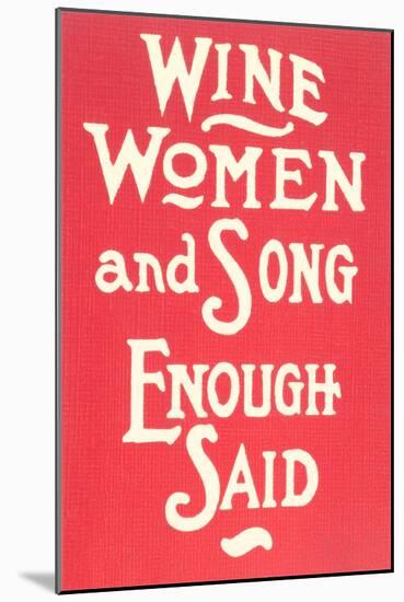 Wine, Women and Song-null-Mounted Art Print