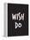 Wish. Do.-null-Framed Stretched Canvas