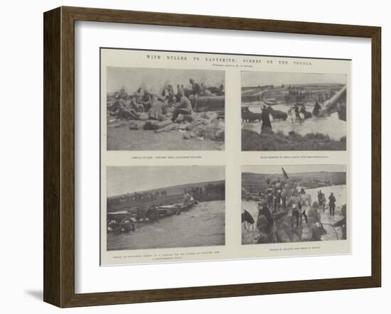 With Buller to Ladysmith, Scenes on the Tugela-null-Framed Giclee Print