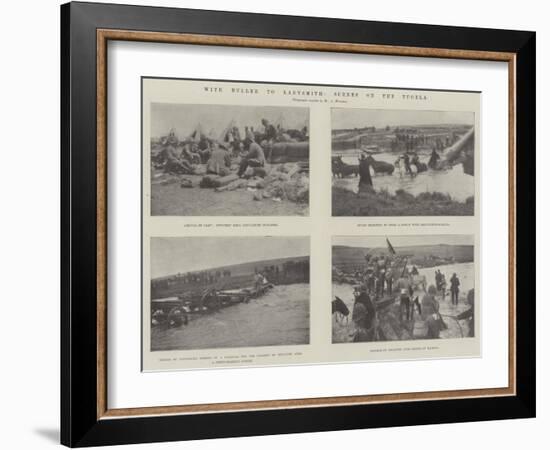 With Buller to Ladysmith, Scenes on the Tugela-null-Framed Giclee Print