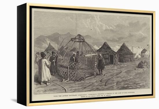 With the Afghan Boundary Commission, Turkomans Erecting a Kibitka in the Camp at Bala Murghab-William 'Crimea' Simpson-Framed Premier Image Canvas