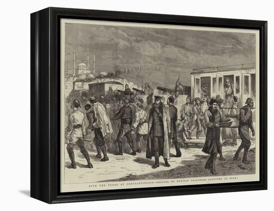 With the Turks at Constantinople, Arrival of Russian Prisoners Captured at Elena-Harry Hamilton Johnston-Framed Premier Image Canvas