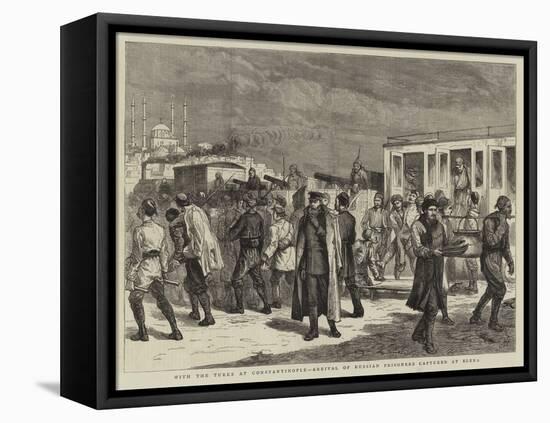 With the Turks at Constantinople, Arrival of Russian Prisoners Captured at Elena-Harry Hamilton Johnston-Framed Premier Image Canvas