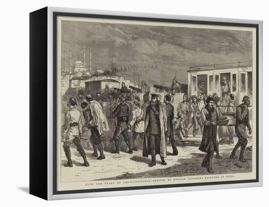 With the Turks at Constantinople, Arrival of Russian Prisoners Captured at Elena-Harry Hamilton Johnston-Framed Premier Image Canvas