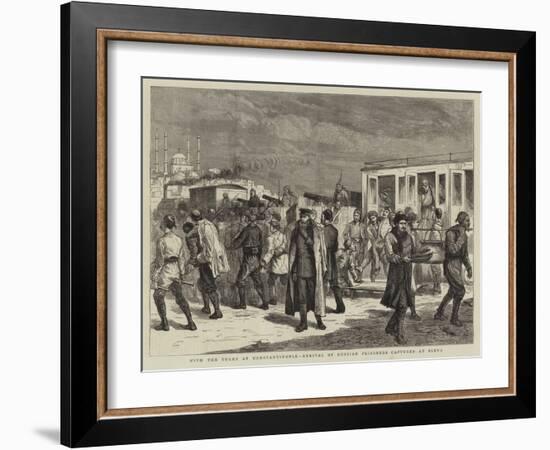 With the Turks at Constantinople, Arrival of Russian Prisoners Captured at Elena-Harry Hamilton Johnston-Framed Giclee Print