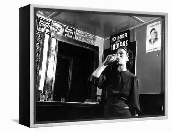 Woman Drinking under Sign, No Beer Sold to Indians, Katherine's Place, Happy Hollow, Fort Peck Dam-Margaret Bourke-White-Framed Premier Image Canvas