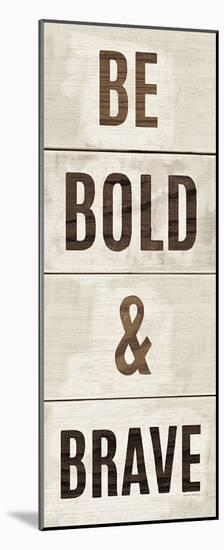 Wood Sign Bold and Brave on White Panel-Michael Mullan-Mounted Print