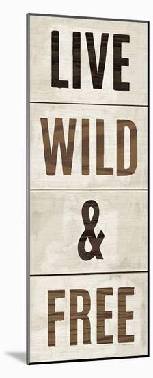 Wood Sign Live Wild and Free on White Panel-Michael Mullan-Mounted Print