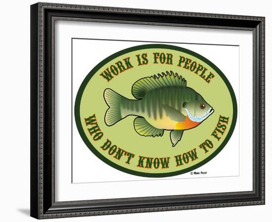 Work for People Who Don't Fish-Mark Frost-Framed Giclee Print