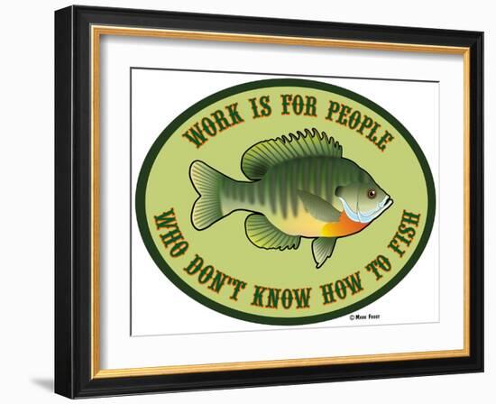 Work for People Who Don't Fish-Mark Frost-Framed Giclee Print