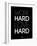 Work Hard Love Hard Black-NaxArt-Framed Art Print