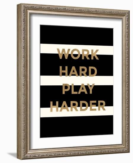 Work Hard, Play Harder-Evangeline Taylor-Framed Art Print