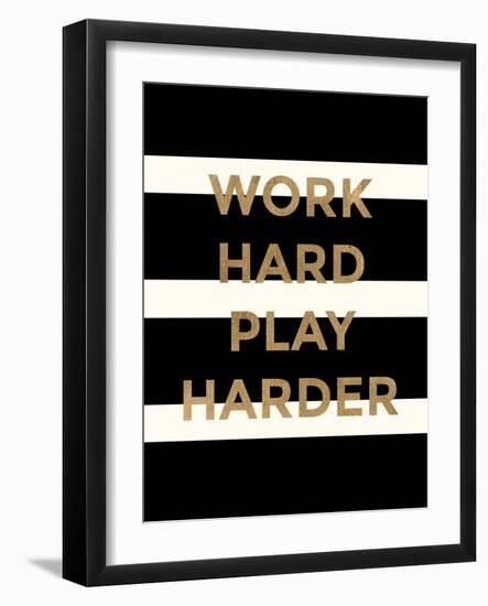 Work Hard, Play Harder-Evangeline Taylor-Framed Art Print