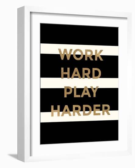 Work Hard, Play Harder-Evangeline Taylor-Framed Art Print