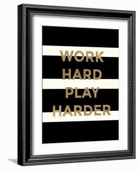 Work Hard, Play Harder-Evangeline Taylor-Framed Art Print
