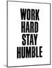 Work Hard Stay Humble White-Brett Wilson-Mounted Art Print
