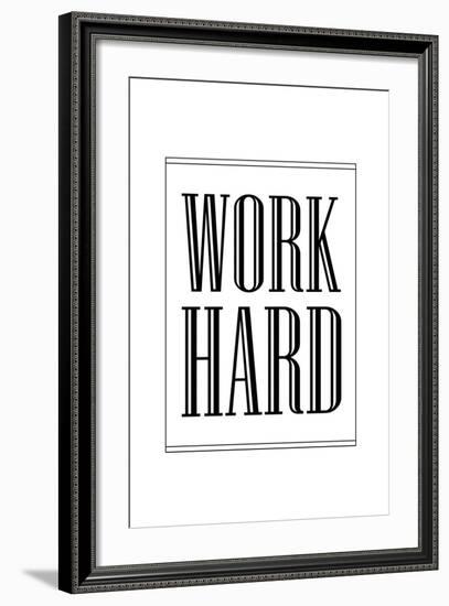 Work Hard-null-Framed Art Print