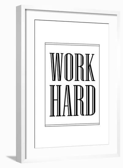 Work Hard-null-Framed Art Print