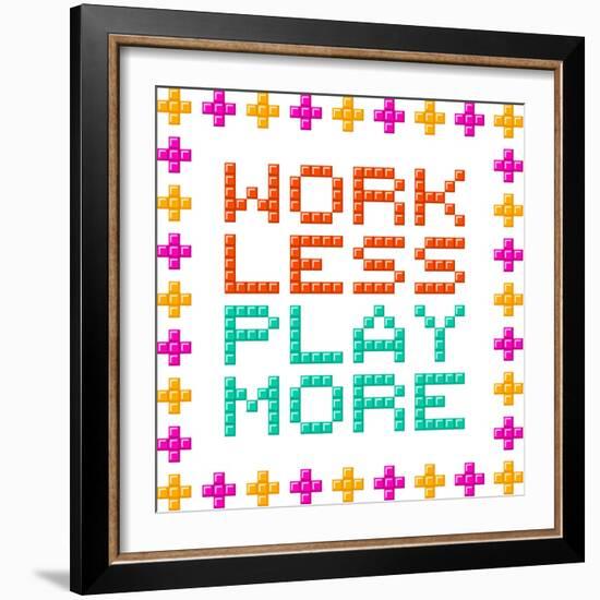 Work Less Play More Message Written In Pixel Blocks-wongstock-Framed Art Print